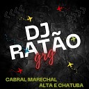 DJ RAT O GRG - Cabral Marechal Alta E Chatuba