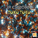 JP Chronic - Tuku Tuku Extended Mix