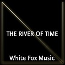 White Fox Music - The River of Time