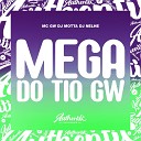 DJ MOTTA feat MC GW DJ NELHE - Mega do Tio Gw