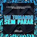 DJ SGK ORIGINAL feat MC GAAGAAH MC BM OFICIAL MC Rafinha DJ Moraes… - Vai Tomando Sem Parar