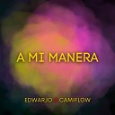 Edwarjo feat Camiflow - A Mi Manera