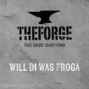 The Forge feat Chris Kraut Fund - Will di was froga