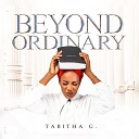 Tabitha G - Beyond Ordinary