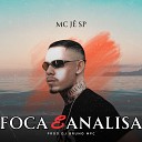 Mc J SP DJ Bruno MPC - Foca e Analisa