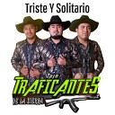 Trio Traficantes De La Sierra - Triste y Solitario