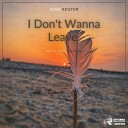 Rene Reuter - I Don t Wanna Leave