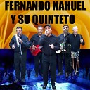 FERNANDO NAHUEL Y SU QUINTETO - Feliz por Horas Que Linda Noche Mi Lindo Tucuman Amor de Tv Negra Parrandera Entre Amigos y Chamame Acordeon Tuya Pora…