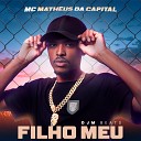 Mc Matheus da Capital DJM Beats - Filho Meu