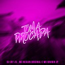 DJ CRT ZS MC NEGUIN ORIGINAL MC BRUNIN JP - Toma Pirocada