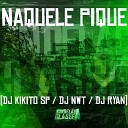 DJ Kikito SP DJ NWT DJ Ryan - Naquele Pique