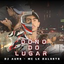 MC LK DALESTE - Dono do Lugar