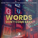 Semitoo Bodybangers Ramori - Words Don t Come Easy Extended Mix