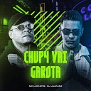 Mc Luchrys feat DJ Juan ZM - Chup4 Vai Garota