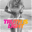 Andy Jay Powell - Truth Is Light Short Mix