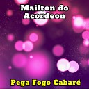 Mailton do Acordeon - Quem Dera Ao Vivo