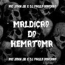 MC John JB DJ Paulo Magr o - Maldi o do Hematoma Slowed