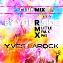 Yves Larock Jaba - By Your Side Little Faux Pas Club Mix…