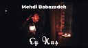 Mehdi Babazadeh - Mehdi Babazadeh Ey Ka