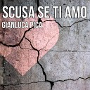 Gianluca Pica - SCUSA SE TI AMO