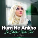 Sana Syed - Hum Ne Ankho se Dekha Nahi Hai