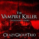 CrazyGroupTrio - Heart of Fire from Castlevania CGT Cover