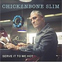 Chickenbone Slim - Serve It to Me Hot