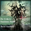 Reza Yazdani - Be Fekre Saalam Bash