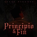 Isaac Piguave - Principio y Fin