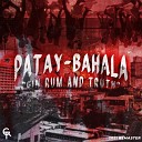 Gin Rum and Truth - Patay Bahala 2021 Remaster