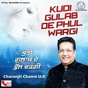 Charanjit Channi U K - Kudi Gulab De Phul Wargi
