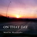 Maxim Mosienko - On That Day