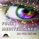Funk Mediterraneo - Do You See Me Main Vocal Mix