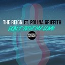 The Reign feat Polina Griffith - Don t Test My Love Radio Edit