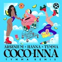 Arsenium Ханна TYMMA - COCO INNA Tymma Remix
