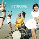 Astrobal feat Nina Savary - Trois Beaux Oiseaux Du Paradis