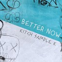 K TCH feat Sample K - Better Now