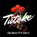 Oko Music feat K Slad V - Tutoke feat K Slad V