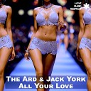 The Ard Jack York - All Your Love Radio Mix