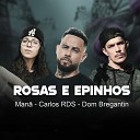 Carlos RDS feat man 014 dom bregantin - Rosas e Espinhos