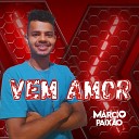 M rcio Paix o - Vem Amor