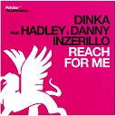 Dinka feat Hadley Danny Inzerillo - Reach for Me Chris Reece Short Edit