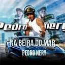Pedro Nery - Na Beira do Mar