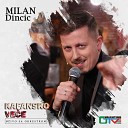 Milan Dincic - Ti si zena za sva vremena Live
