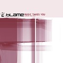 Blame - Music Takes You 2 Bad Mice Take You Edit