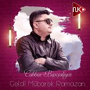 Cabbar Bax aliyev - G ldi M bar k Ramazan