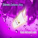 Steven Outlawz King - Kool Aid and Lean