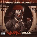 Loose Bills Maniac - My Bxtch