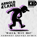 Arnold Lane - Walk Wit Me Samurai Breaks Remix