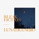 Bleak Fiction - Cuando el sol comienza a tener sue o